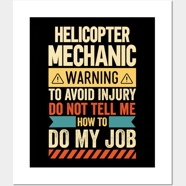 Helicopter Mechanic Warning Wall Art by Stay Weird